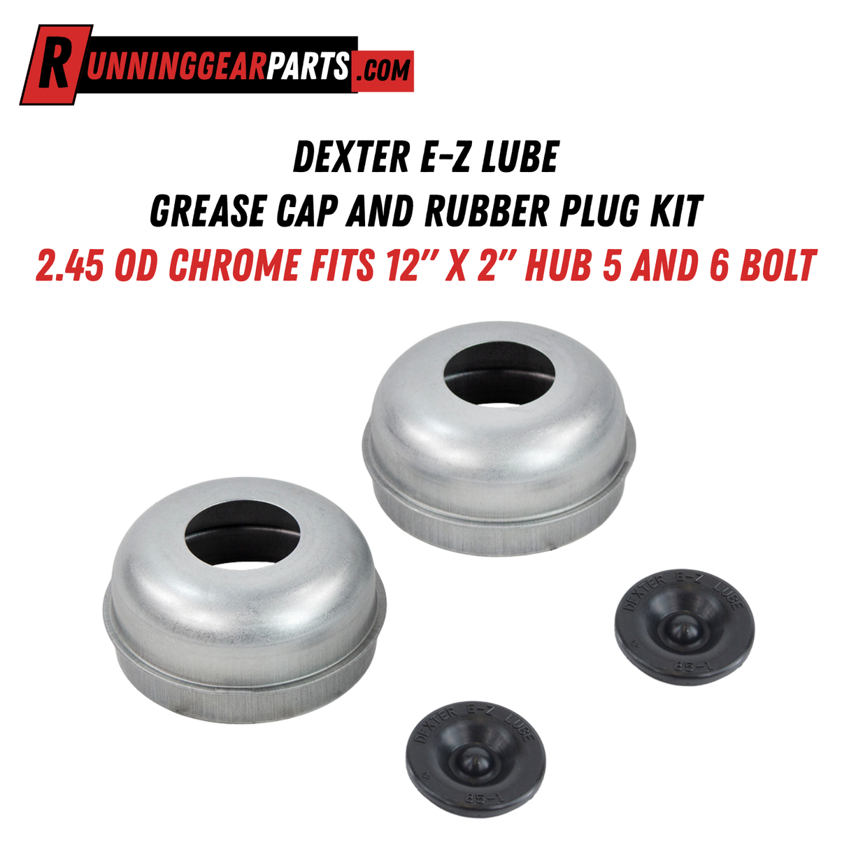 Dexter 5,200 -6,000 lb Axles E-Z Lube Grease Cap Kit with Rubber Plugs, K71-317-00, 2.45" OD, Fits 12" x 2" Hub 5 & 6 Bolt