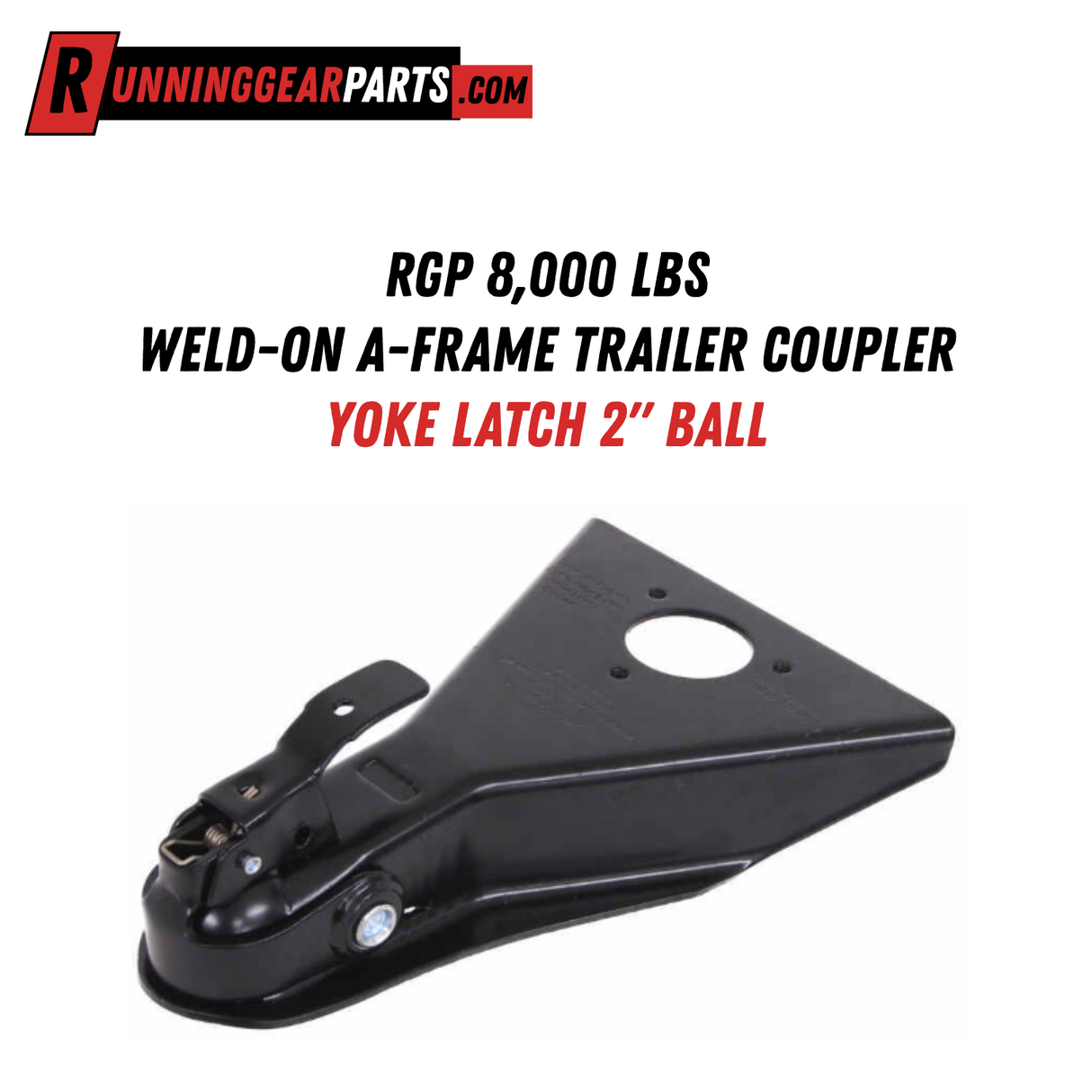 RGP 8,000 lbs Weld-On A-Frame Trailer Coupler - Yoke Latch, 2" Ball