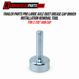 TRAILER PARTS PRO LARGE AXLE DUST GREASE CAP DRIVER INSTALLATION REMOVAL TOOL