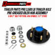 Trailer Parts Pro 3,500 lb trailer axle pre-greased idler hub assembly